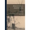 Bibliotheca Americana; a Dictionary of Books Relating to America, From Its Discovery to the Present Time; 29