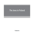 The Jews in Poland: official reports of the American and British Investigating Missions