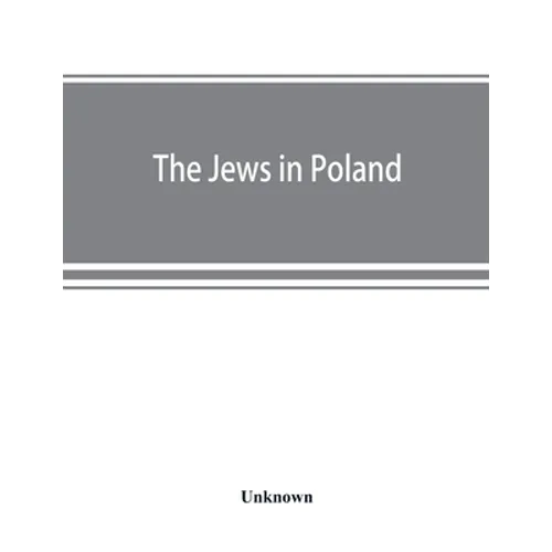 The Jews in Poland: official reports of the American and British Investigating Missions