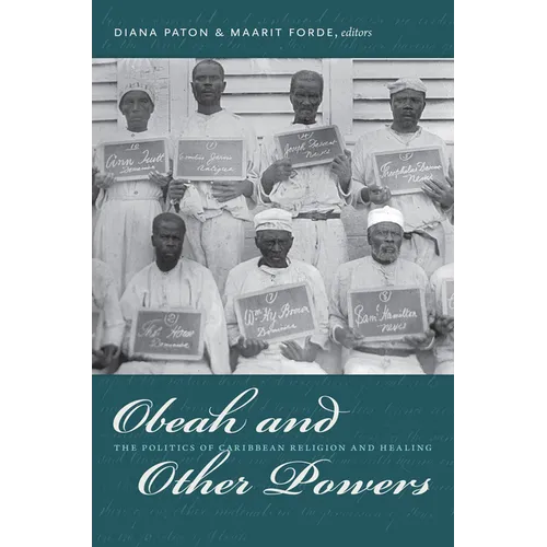 Obeah and Other Powers: The Politics of Caribbean Religion and Healing