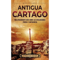 Antigua Cartago: Una apasionante guía sobre las civilizaciones fenicia y cartaginesa
