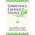 Competence, Courage, and Change: An Approach to Family Therapy