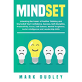 Mindset: Unlocking the Power of Positive Thinking: Skyrocketing your Confidence, Success, Self-Discipline, Productivity, Focus,
