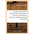 La Traction mécanique, chemins de fer, tramways, voitures automobiles, bateaux, véhicules aériens
