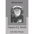 Captain E.J. Smith: Life After Titanic