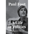 Paul Foot: A Life in Politics