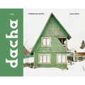 Dacha: The Soviet Country Cottage