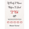 If Only I Knew Before I Said "I Do": Important Factors You Should Know if You Are or Will Soon be Married to the "LOVE" of Your Life