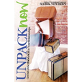 Unpack Now: Get Rid of the Baggage in Your Relationships