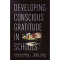 Developing Conscious Gratitude in Schools: A Blueprint for Shifting from Burdens to Brilliance