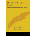 The Chronicles Of A Garden: Its Pets And Its Pleasures (1864)