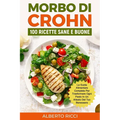 Morbo di Crohn: La guida alimentare completa per trasformare ogni pasto in un alleato del tuo benessere