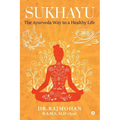 Sukhayu: The Ayurveda Way to a Healthy Life