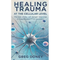 Healing Trauma at the Cellular Level: The role of the cell danger response in trauma and PTSD recovery