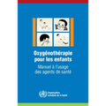 Oxygénothérapie Pour Les Enfants: Manuel À l'Usage Des Agents de Santé