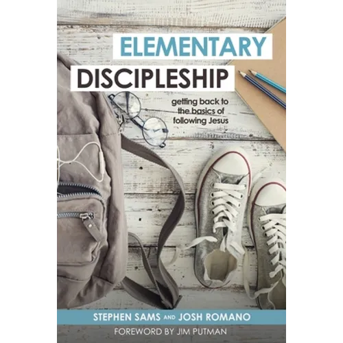 Elementary Discipleship: Getting Back to the Basics of Following Jesus