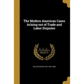 The Modern American Cases Arising out of Trade and Labor Disputes