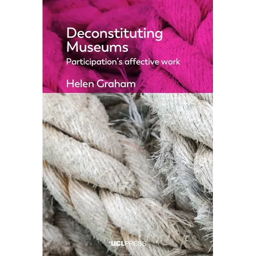 Deconstituting Museums: Participation's Affective Work