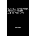 Classical Keynesianism: Monetary Theory and the Price Level