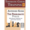 Thematic Chess Training - Book 11: The Problematic Piece