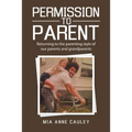 Permission to Parent: Returning to the Parenting Style of Our Parents and Grandparents