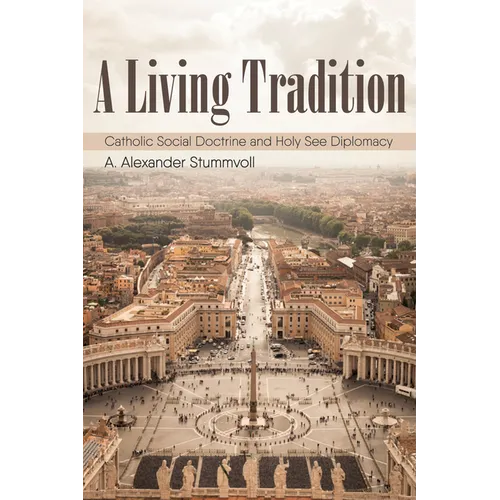 A Living Tradition: Catholic Social Doctrine and Holy See Diplomacy