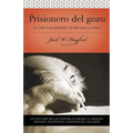 Prisionero del Gozo: Efesios, Filipenses, Colosenses, y Filemon = Prisoner of Joy