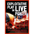 Exploitative Play in Live Poker: How to Manipulate Your Opponents Into Making Mistakes