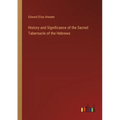 History and Significance of the Sacred Tabernacle of the Hebrews