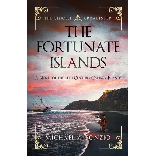 The Fortunate Islands: A novel of the 14th century Canary Islands