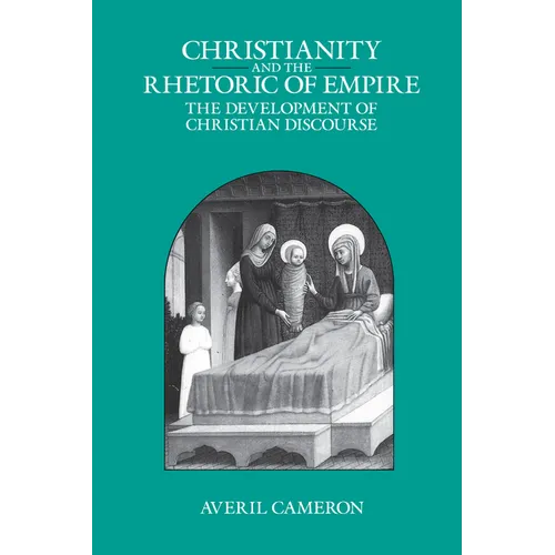 Christianity and the Rhetoric of Empire: The Development of Christian Discourse