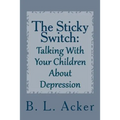 The Sticky Switch: A Book for Explaining Depression to Young Children