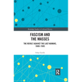 Fascism and the Masses: The Revolt Against the Last Humans, 1848-1945