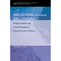Believing Without Belonging?: Religious Beliefs and Social Belonging of Hindu Devotees of Christ