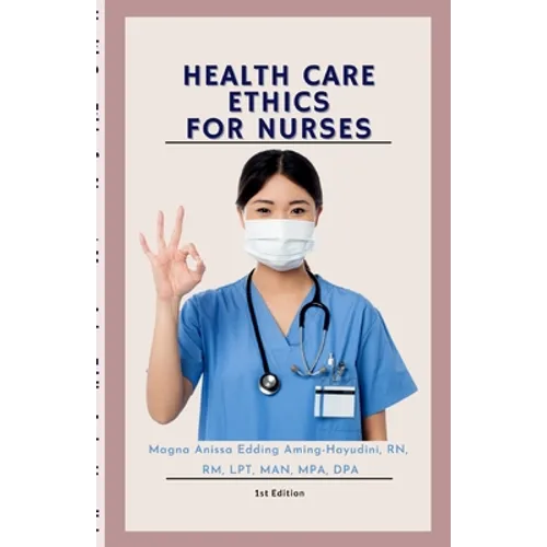Health Care Ethics for Nurses