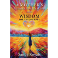 A Mothers Hunger for Healing and Wisdom for the Journey