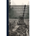Handbook of Construction Equipment: Its Cost and Use
