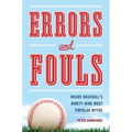 Errors and Fouls: Inside Baseball's Ninety-Nine Most Popular Myths
