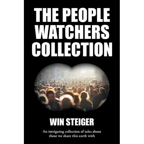 The People Watchers Collection: An intriguing collection of tales about those we share this earth with