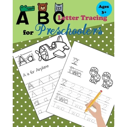 ABC Tracing Letters for Preschoolers: Tracing Numbers and Letters for Kindergarten and Preschool Kids Learning to Write and Count