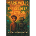 Mark Wells and the Secrets of Zyron