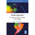 Anthropocide: An Essay in Green Cultural Criminology