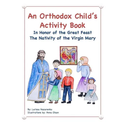 An Orthodox Child's Activity Book: In Honor of the Great Feast The Nativity of the Virgin Mary