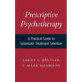 Prescriptive Psychotherapy: A Practical Guide to Systematic Treatment Selection