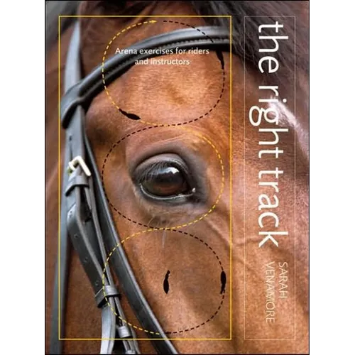 Right Track: Arena Exercises for Riders and Instructors