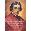 Bishop Frederic Baraga: The Man, His Legacy, and the House