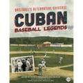 Cuban Baseball Legends: Baseball's Alternative Universe