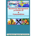 Nutritional Management for COVID-19 & Comorbidities: A hand book on right nutrition for common & comorbid people