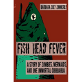 Fish Head Fever: A Story of Zombies, Mermaids and One Immortal Chihuahua
