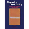 Through a Glass Darkly: Essays in the Religious Imagination